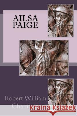 Ailsa Paige Robert William Chambers 9781974333721 Createspace Independent Publishing Platform