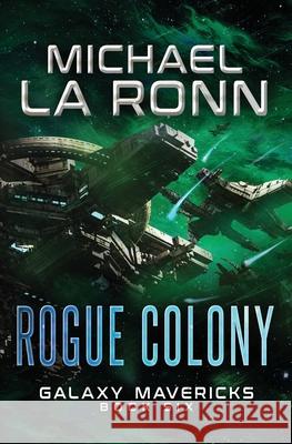 Rogue Colony Michael L 9781974334612 Createspace Independent Publishing Platform