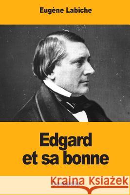 Edgard et sa bonne Labiche, Eugene 9781974334995 Createspace Independent Publishing Platform