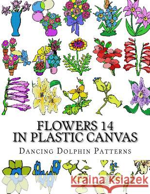Flowers 14: In Plastic Canvas Dancing Dolphin Pattens 9781974335176 Createspace Independent Publishing Platform