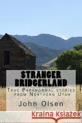 Stranger Bridgerland: True Paranormal stories from Northern Utah Walker, Kate 9781974336951