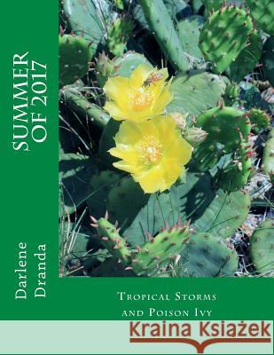 Summer of 2017: Tropical Storms and Poison Ivy Darlene Dranda 9781974338931