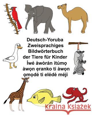Deutsch-Yoruba Zweisprachiges Bildwörterbuch der Tiere für Kinder Carlson, Kevin 9781974339341