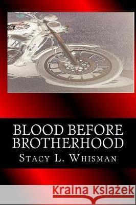 Blood Before Brotherhood Stacy L Whisman 9781974341221 Createspace Independent Publishing Platform