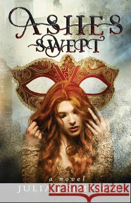 Ashes Swept Julia J. Simpson 9781974341801 Createspace Independent Publishing Platform
