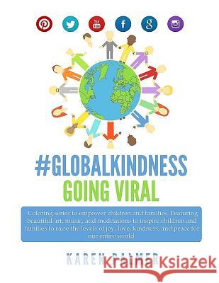 #Globalkindness Going Viral Coloring Series (Peace Edition): A Coloring Series to empower children and families Palmer, Karen 9781974343065 Createspace Independent Publishing Platform
