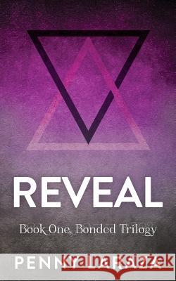 Reveal: Book One Penny Laraza 9781974343720 Createspace Independent Publishing Platform
