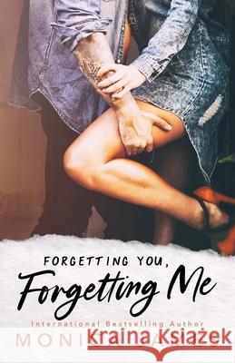 Forgetting You, Forgetting Me Monica James 9781974345526 Createspace Independent Publishing Platform