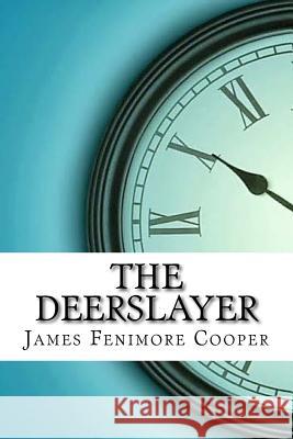 The Deerslayer James Fenimore Cooper 9781974347216
