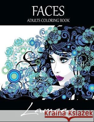 Faces Adults Coloring Book: Adults Coloring Book Lamees Alhassar 9781974347223 Createspace Independent Publishing Platform