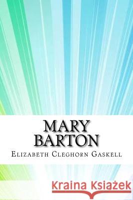 Mary Barton Elizabeth Cleghorn Gaskell 9781974347674 Createspace Independent Publishing Platform