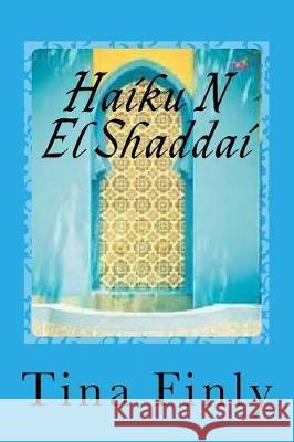 Haiku N El Shaddai: Mercy Tina Finly 9781974348930 Createspace Independent Publishing Platform