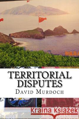 Territorial Disputes David Murdoch 9781974352319 Createspace Independent Publishing Platform