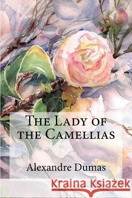 The Lady of the Camellias Alexandre Dumas 9781974352777