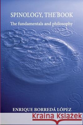 Spinology, the book: The fundamentals and philosophy Enrique Borreda Lopez 9781974353613