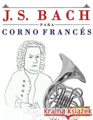 J. S. Bach Para Corno Franc Easy Classical Masterworks 9781974354191 Createspace Independent Publishing Platform
