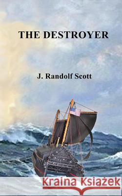 The Destroyer Mr J. Randolf Scott 9781974356744 Createspace Independent Publishing Platform