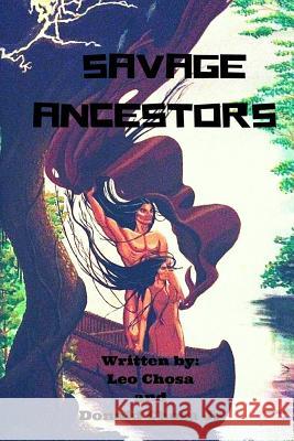 Savage Ancestors Mr Donald Chos Mr Leo Chosa 9781974357536 Createspace Independent Publishing Platform