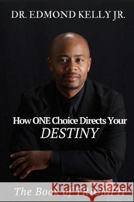 How ONE Choice Directs Your DESTINY: The Book of TRIUMPH Johnson, Shunika Michelle 9781974357833 Createspace Independent Publishing Platform