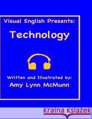 Visual English Presents: Technology Amy Lynn McMunn 9781974360253 Createspace Independent Publishing Platform