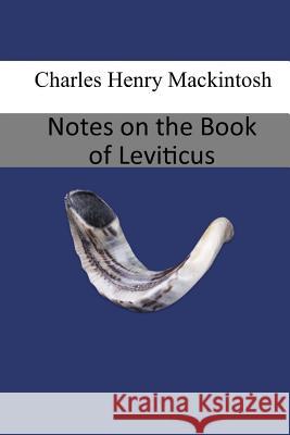 Notes on the Book of Leviticus Charles Henry Mackintosh 9781974360529 Createspace Independent Publishing Platform