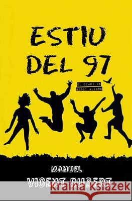 Estiu del 97: El diari de Sergi Alegre Manuel Vicent Rubert 9781974361199