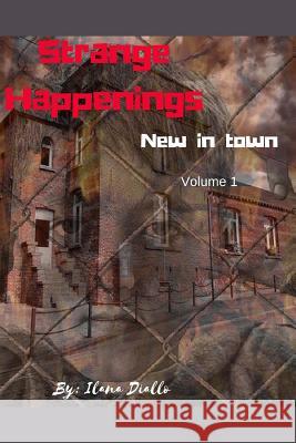 Strange Happenings: New in Town Ilana Diallo 9781974362417