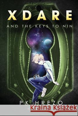 X Dare and the Keys to Nin Pk Hrezo 9781974362646 Createspace Independent Publishing Platform