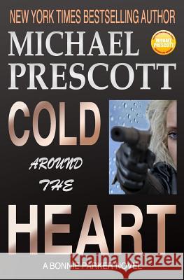 Cold Around the Heart Michael Prescott 9781974363315