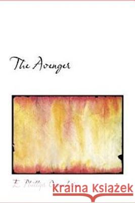 The Avenger E. Phillips Oppenheim 9781974363681 Createspace Independent Publishing Platform