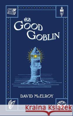 The Good Goblin David McElroy 9781974364077