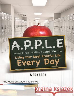 A.P.P.L.E.: Living Your Most Fruitful Life Every Day Willie J. Montague 9781974366699 Createspace Independent Publishing Platform