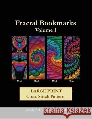 Fractal Bookmarks Vol. 1: Large Print Cross Stitch Patterns Cross Stitch Collectibles Kathleen George 9781974367429 Createspace Independent Publishing Platform