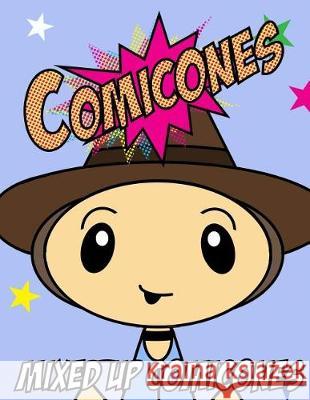 The Comicones Coloring Book: Mixed Up Comicones Craig W Chenery 9781974368198 Createspace Independent Publishing Platform