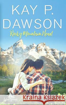 Rocky Mountain Heart Kay P. Dawson 9781974368662 Createspace Independent Publishing Platform