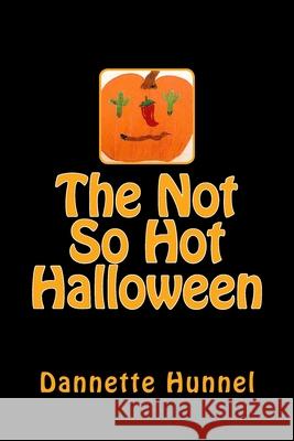 The Not So Hot Halloween Dannette Ellenwood Hunnel 9781974368907