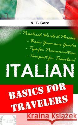 Italian - Basics for Travelers N. T. Gore 9781974369867 Createspace Independent Publishing Platform