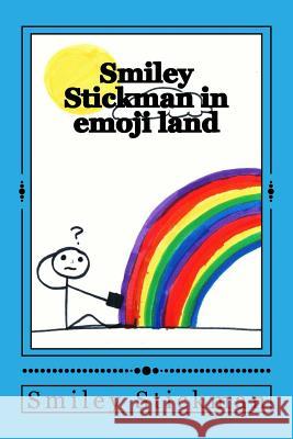 Smiley Stickman in emoji land Stickman, Smiley 9781974370399