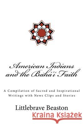 American Indians and the Bahá'í Faith Beaston, Dr Littlebrave 9781974372676