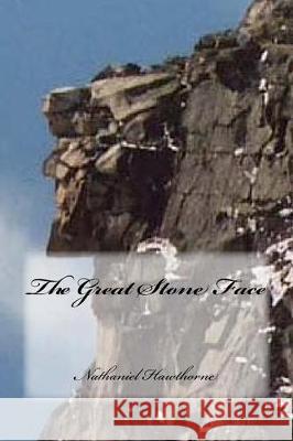 The Great Stone Face Nathaniel Hawthorne Yasmira Cedeno 9781974373710 Createspace Independent Publishing Platform