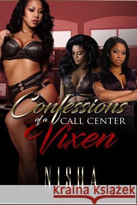 The confessions of a call center vixen Brown, Nisha 9781974374045 Createspace Independent Publishing Platform