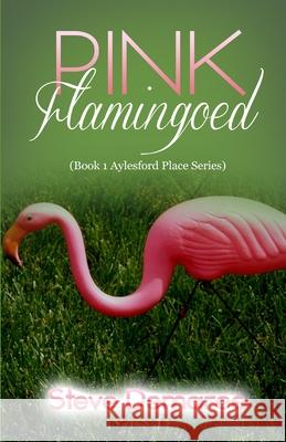 Pink Flamingoed Steve Demaree 9781974374724