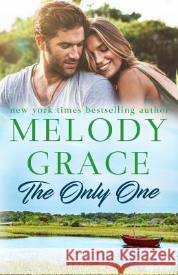 The Only One Melody Grace 9781974376629 Createspace Independent Publishing Platform