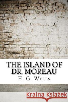 The Island of Dr. Moreau H. G. Wells 9781974378425 Createspace Independent Publishing Platform