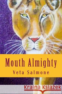 Mouth Almighty Veta Salmone 9781974379576 Createspace Independent Publishing Platform