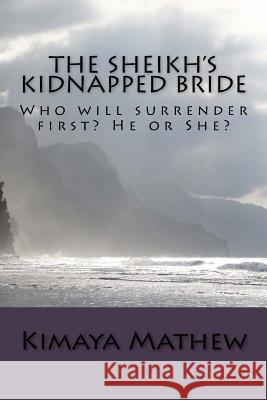 The Sheikh's Kidnapped Bride Kimaya Mathew 9781974379927 Createspace Independent Publishing Platform
