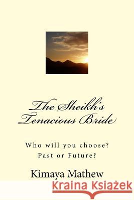 The Sheikh's Tenacious Bride Kimaya Mathew 9781974380909 Createspace Independent Publishing Platform