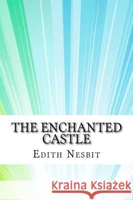 The Enchanted Castle Edith Nesbit 9781974386338 Createspace Independent Publishing Platform