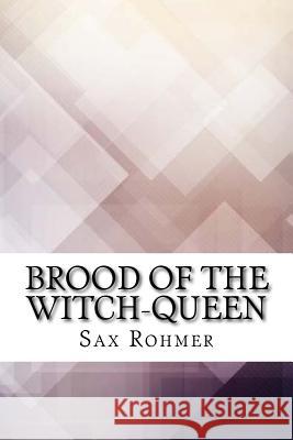 Brood of the Witch-Queen Sax Rohmer 9781974386550 Createspace Independent Publishing Platform