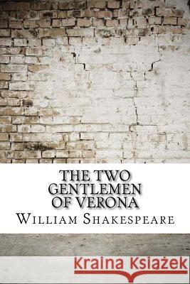 The Two Gentlemen of Verona William Shakespeare 9781974387458 Createspace Independent Publishing Platform